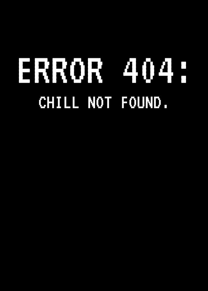 ERROR 404 CHILL NOT FOUND