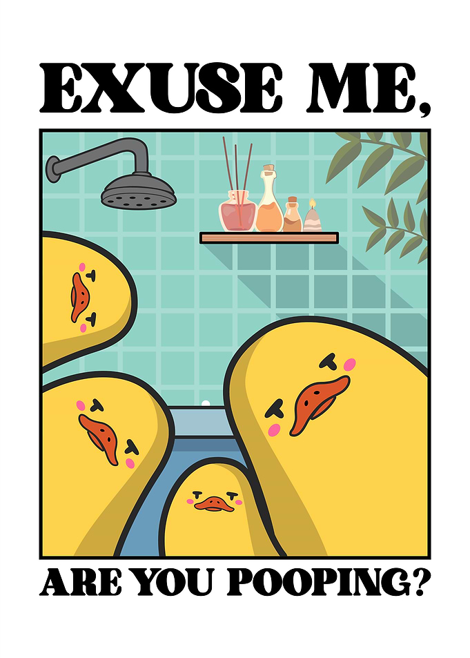 Excuse Me, Are You Pooping?