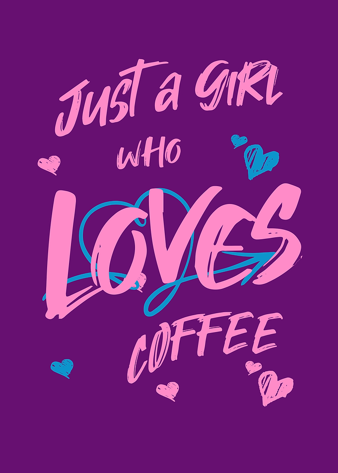 Just a Girl Who Loves Coffee
