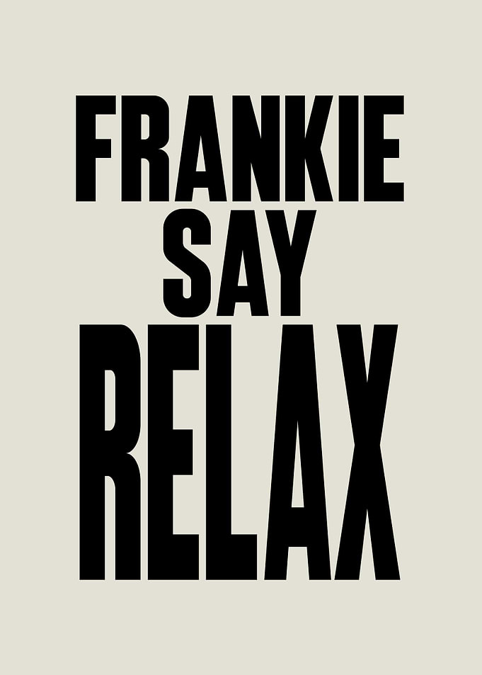 Frankie Say Relax Text Art
