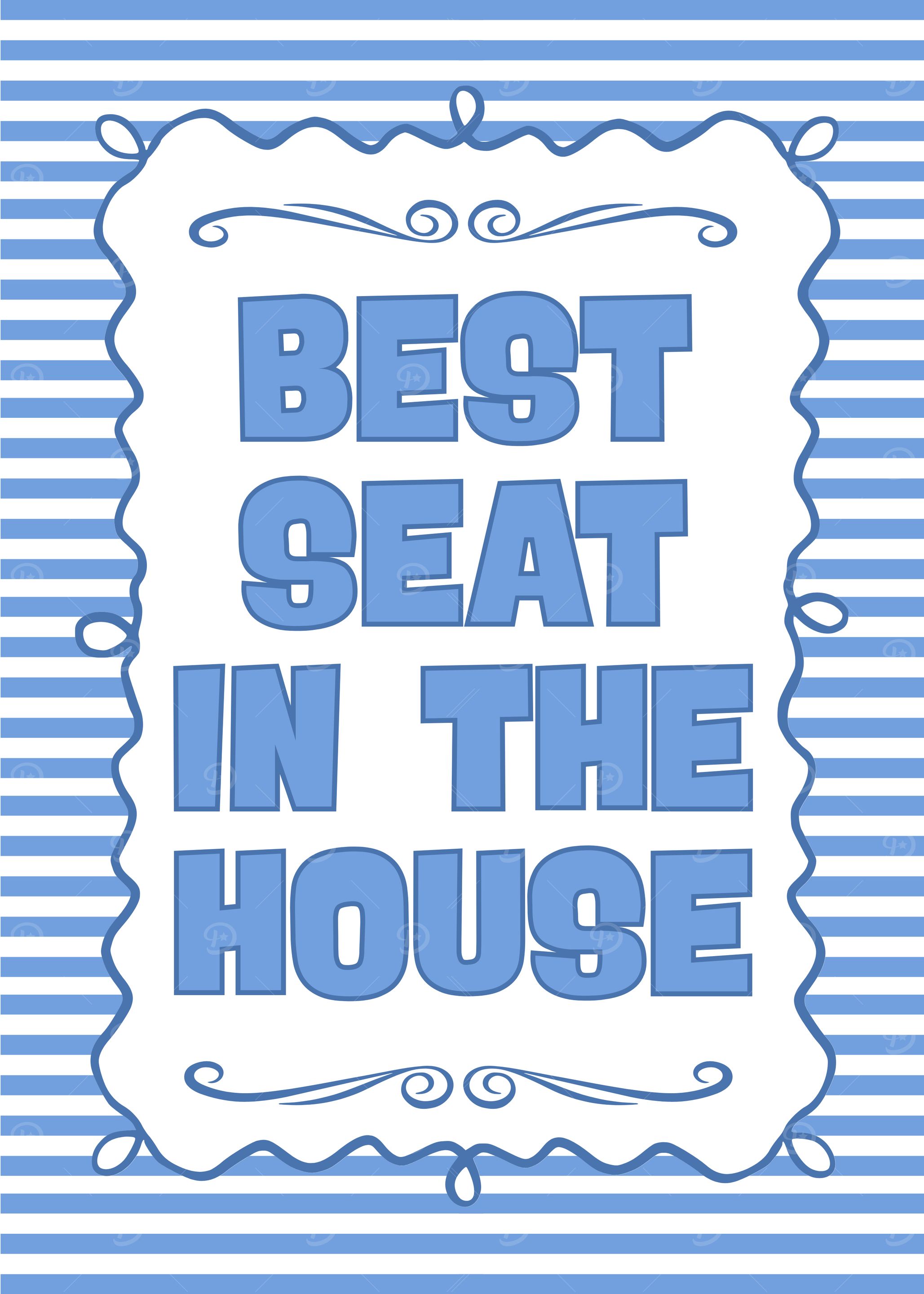Best Seat in the House Sign