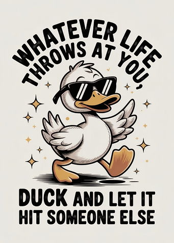 Duck with Sunglasses Funny Quote