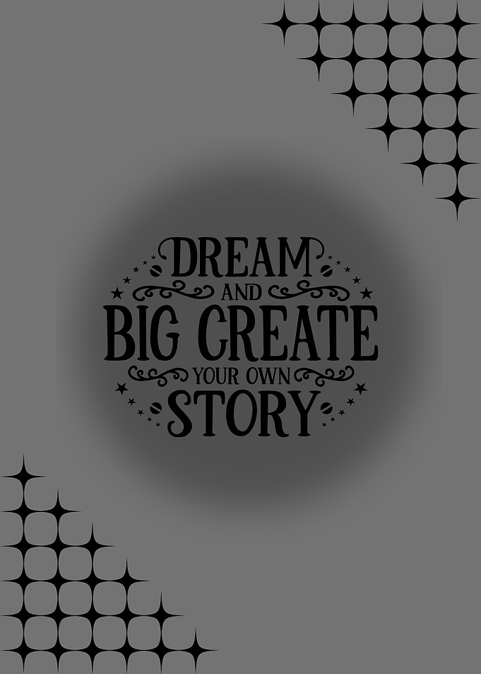 Dream Big Create Your Own Story