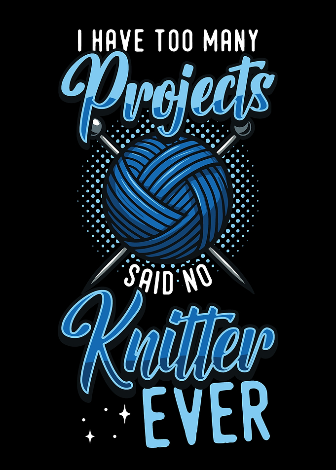 Knitting Projects Funny Quote Design
