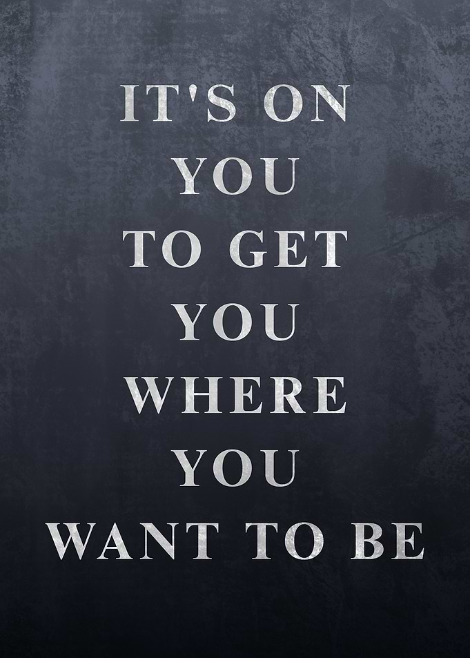 It's On You Motivational Quote