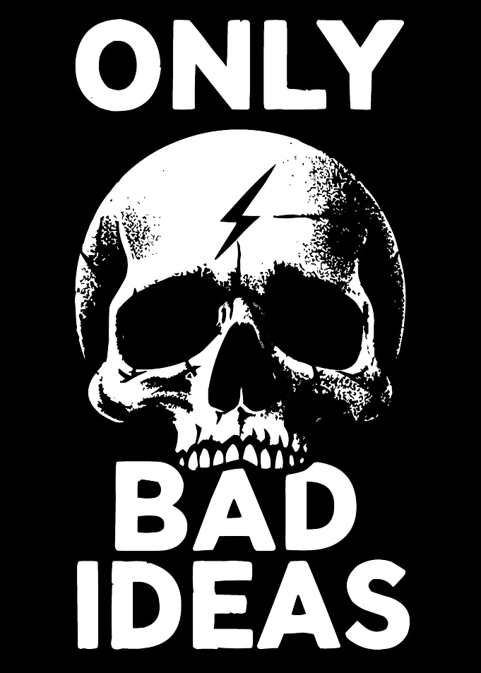 Only Bad Ideas Skull Graphic
