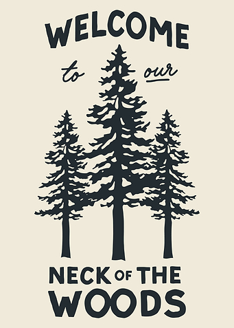 Welcome to our Neck of Woods