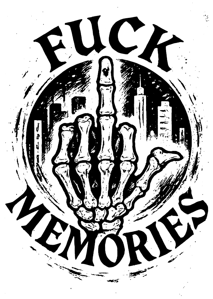 Fuck Memories Graphic Art