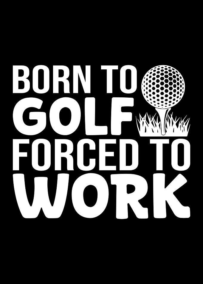 Born to Golf, Forced to Work