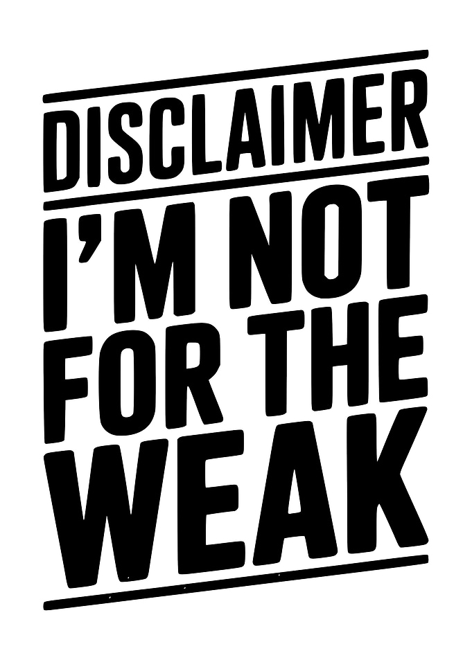 Disclaimer: I'm Not For The Weak