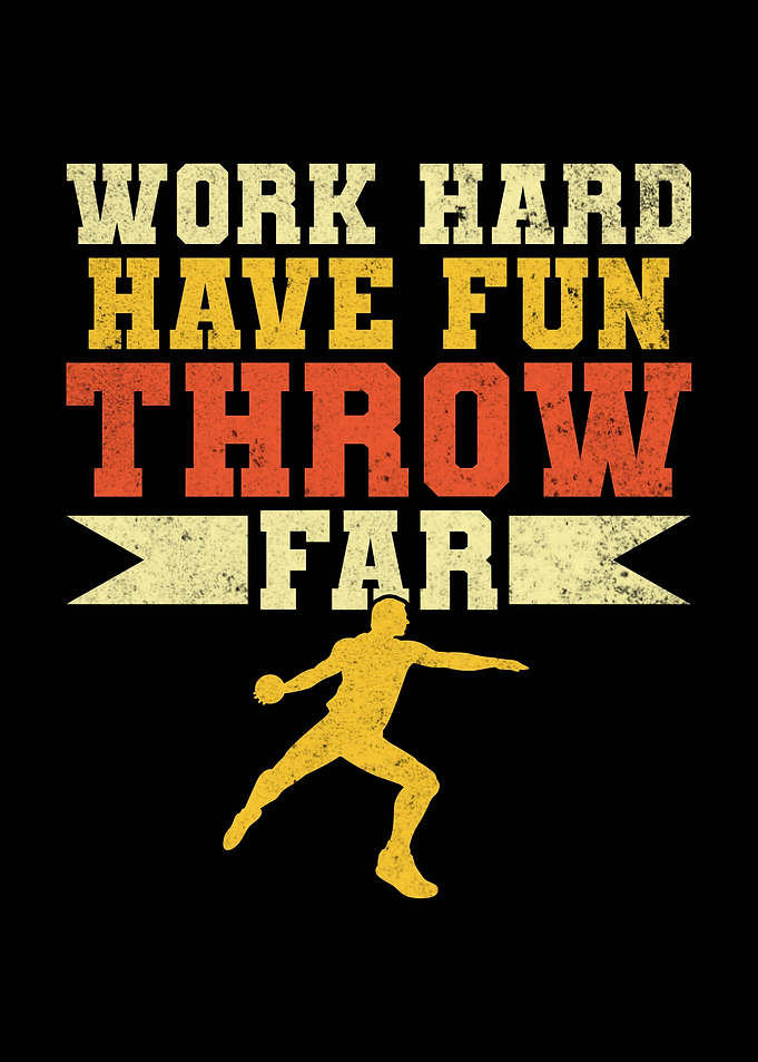 Work Hard Throw Far Discus