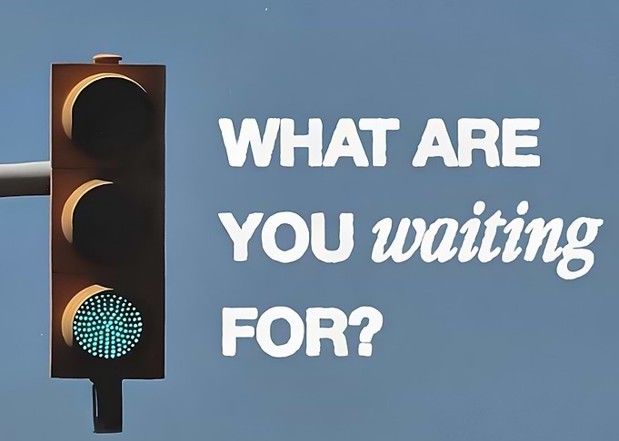 Green Light: What Are You Waiting For?