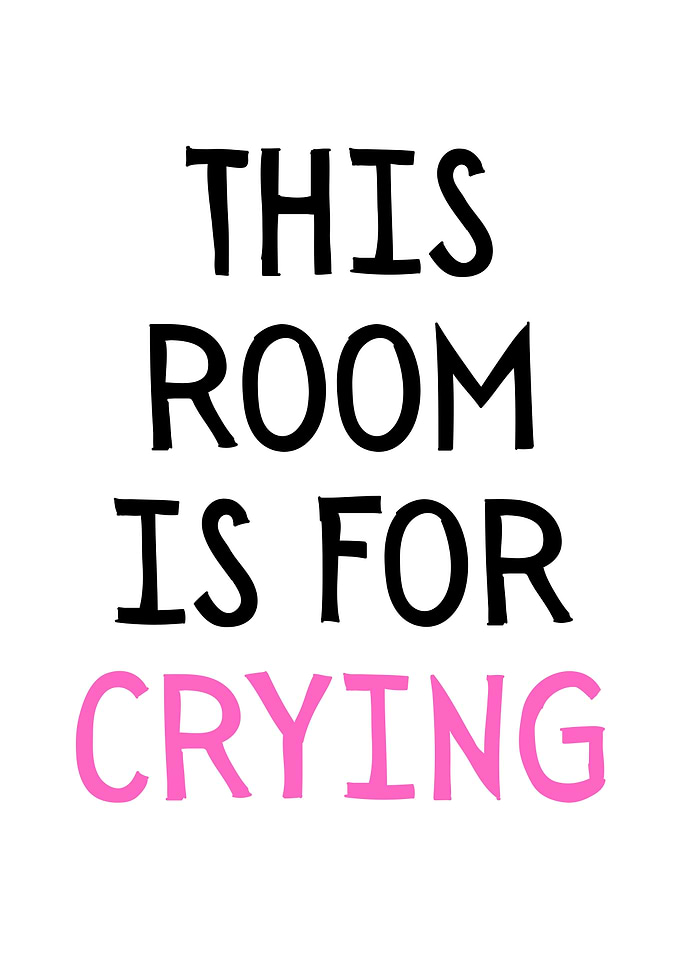 This Room Is For Crying