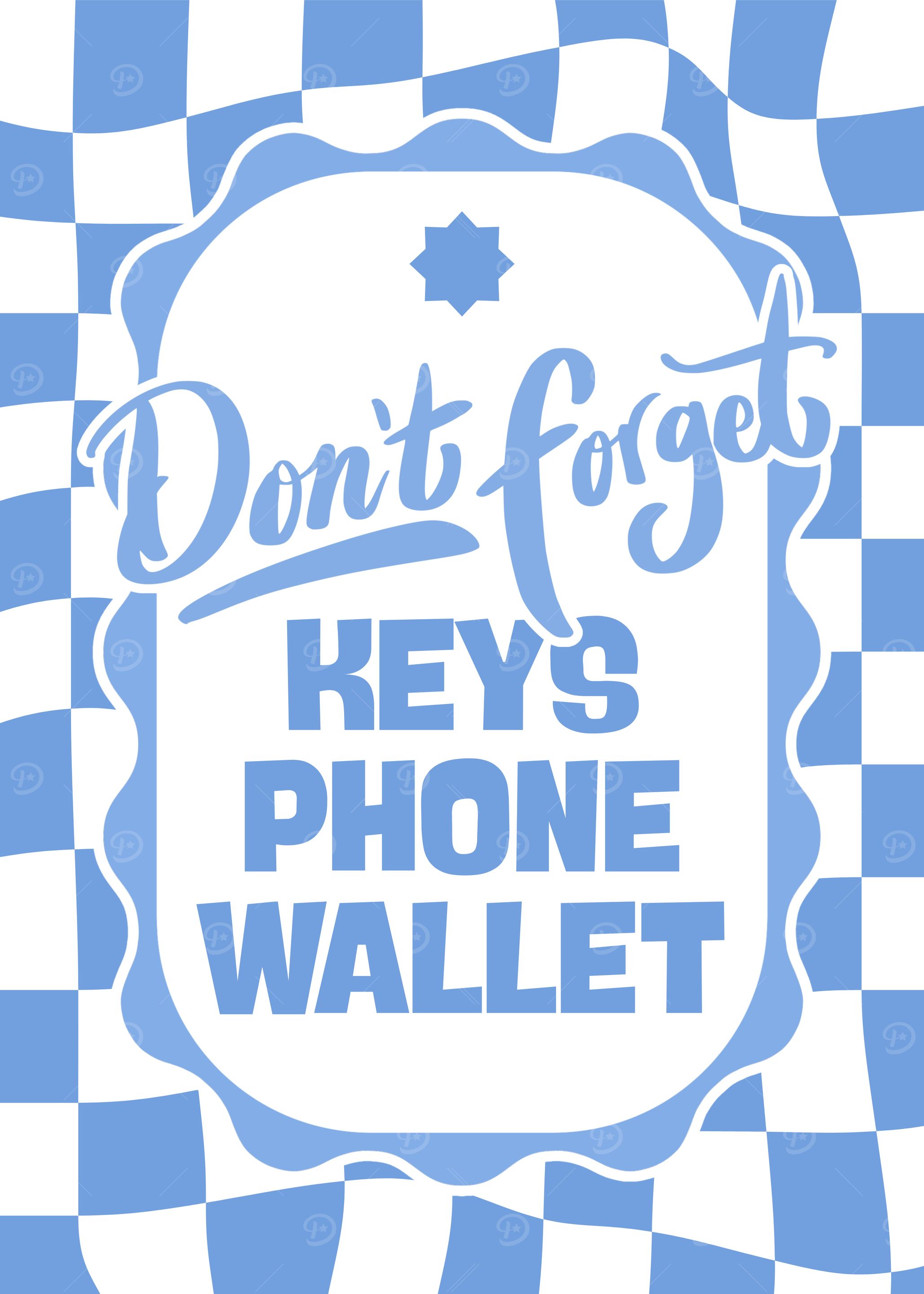 Don't Forget Keys Phone Wallet Reminder