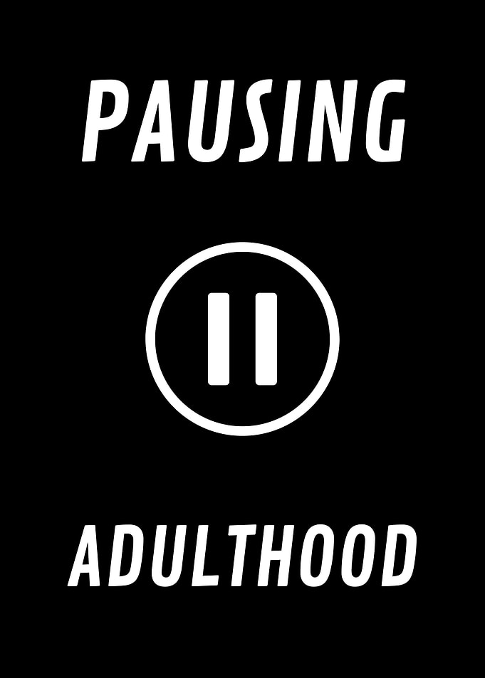 Pausing Adulthood
