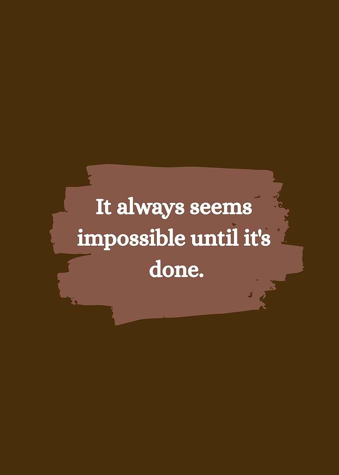 Inspirational Quote: Impossible Until Done
