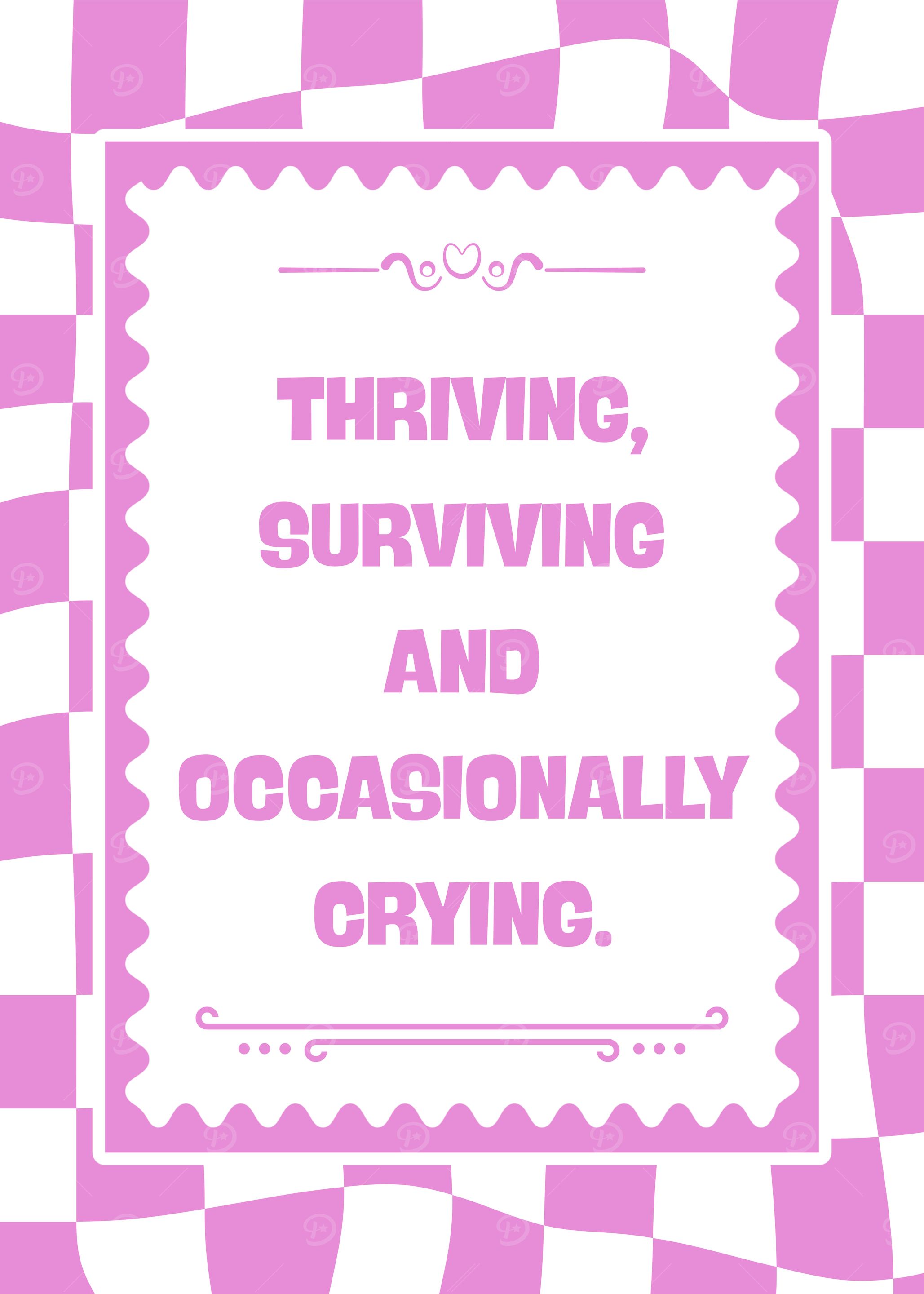Thriving, Surviving, and Occasionally Crying