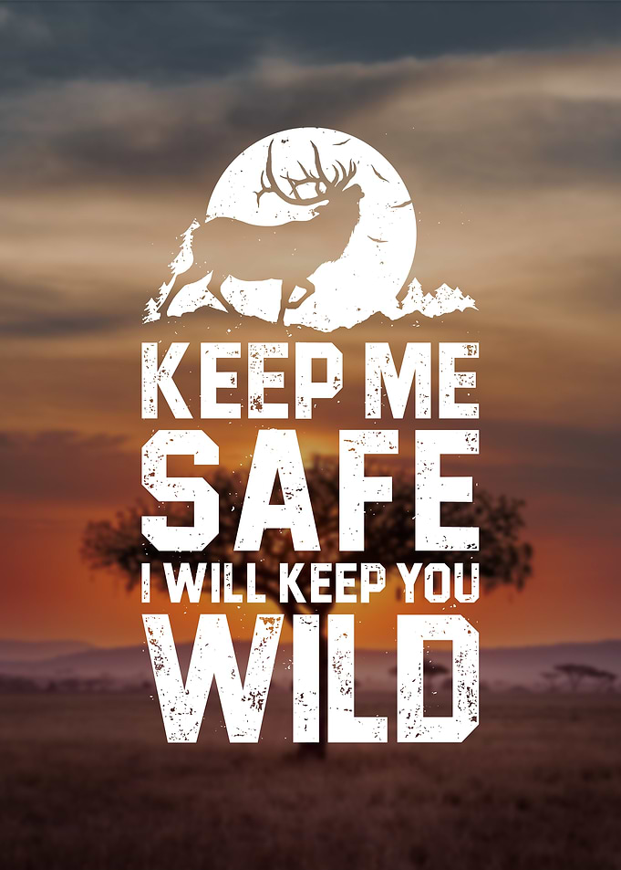Keep Me Safe, I'll Keep You Wild