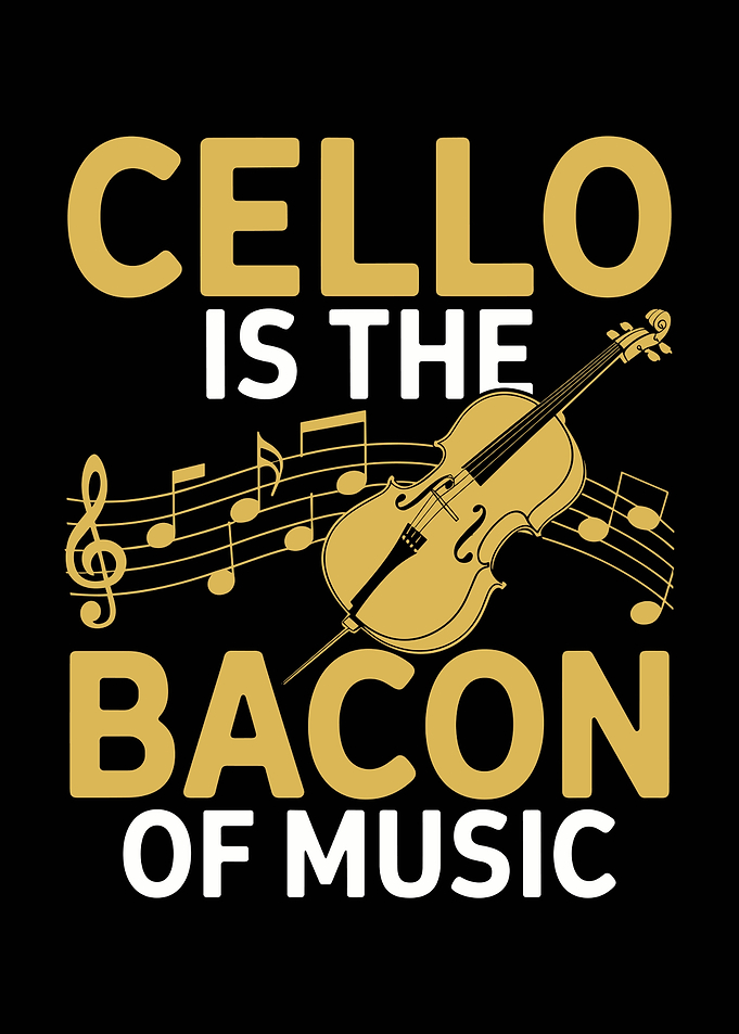 Cello is the Bacon of Music
