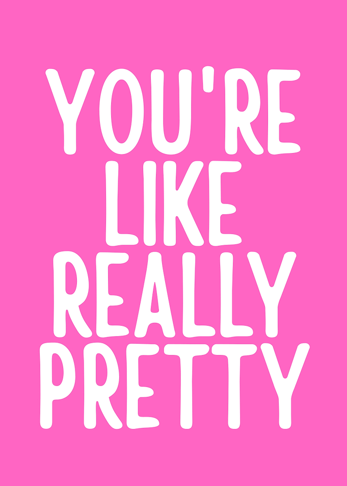 You're Like Really Pretty Text Art