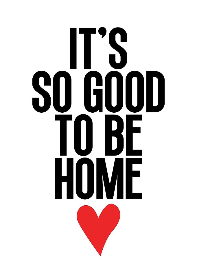 It's so good to be home
