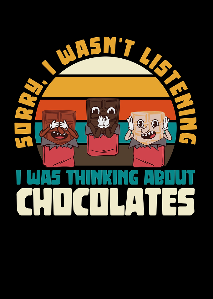 Sorry, Thinking About Chocolates Funny Design