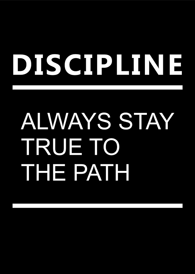 Discipline: Always Stay True to Path