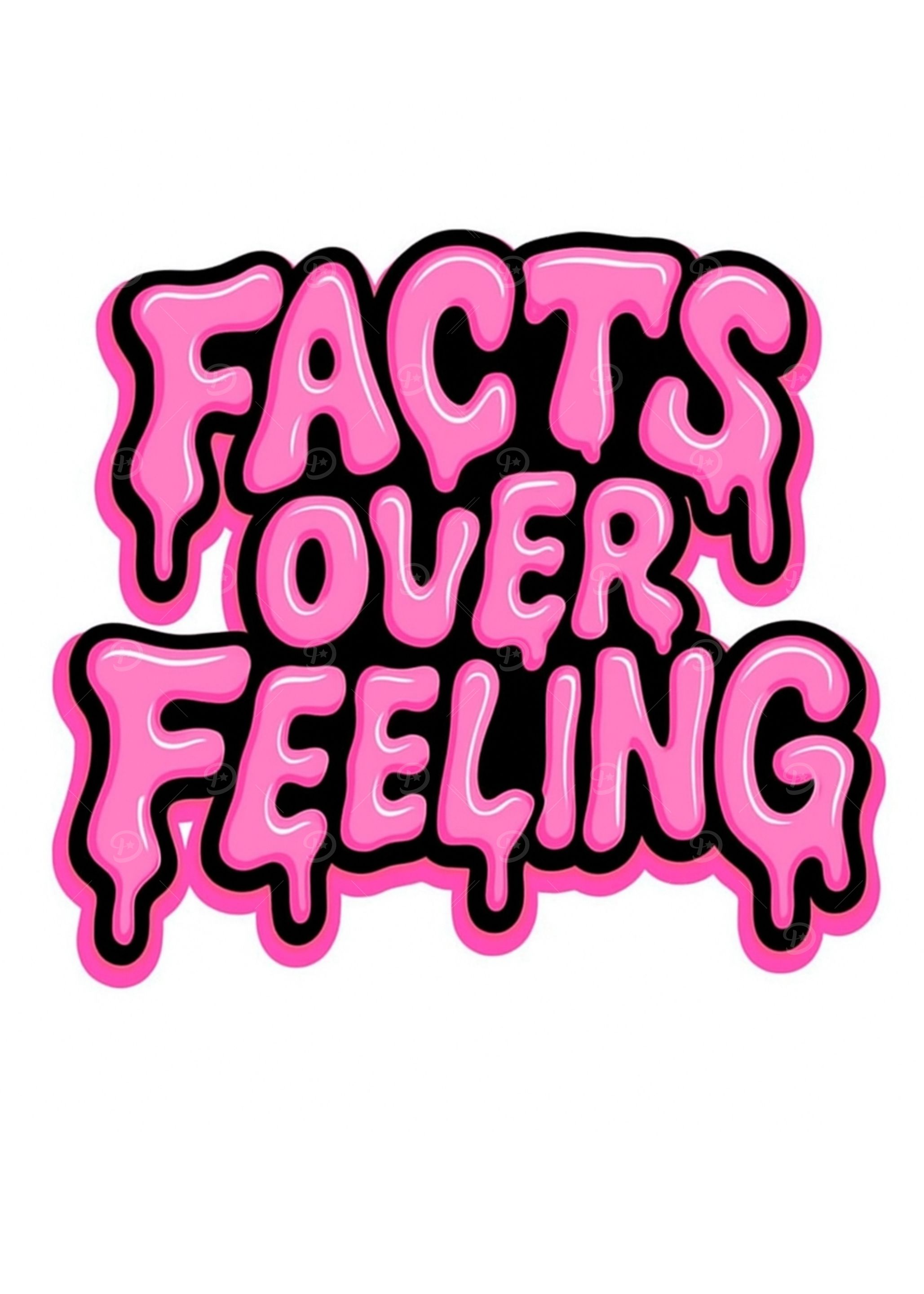 Facts Over Feelings Pink Drip Text