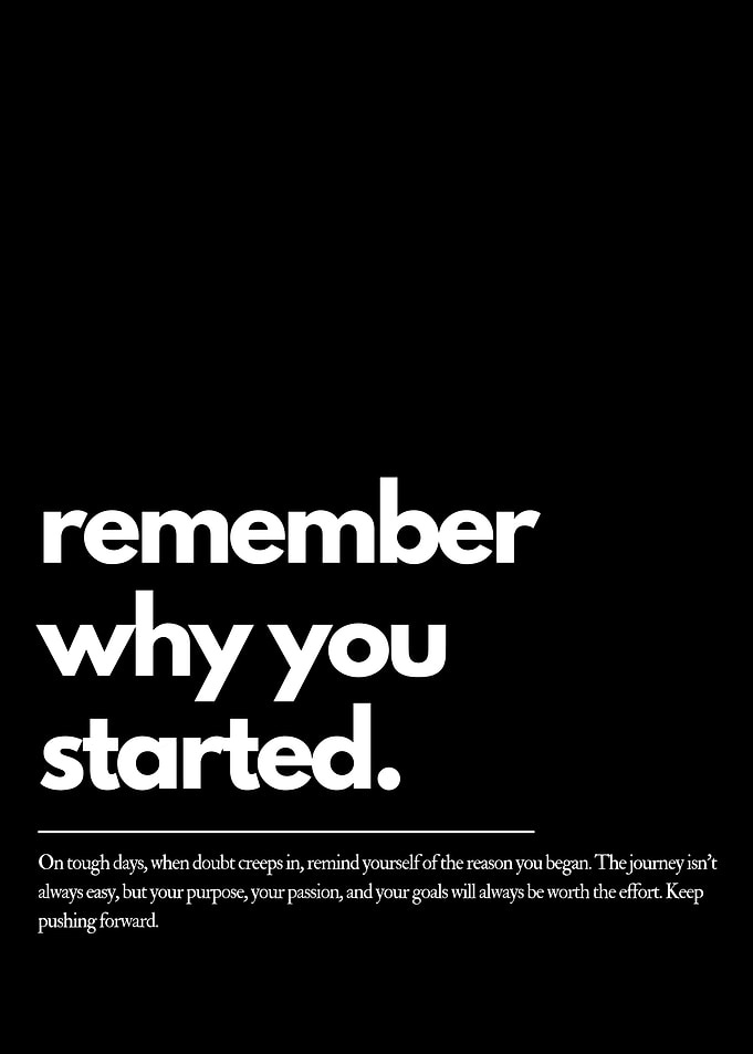 Remember Why You Started - Motivation