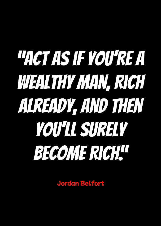 jordan belfort quote: act rich