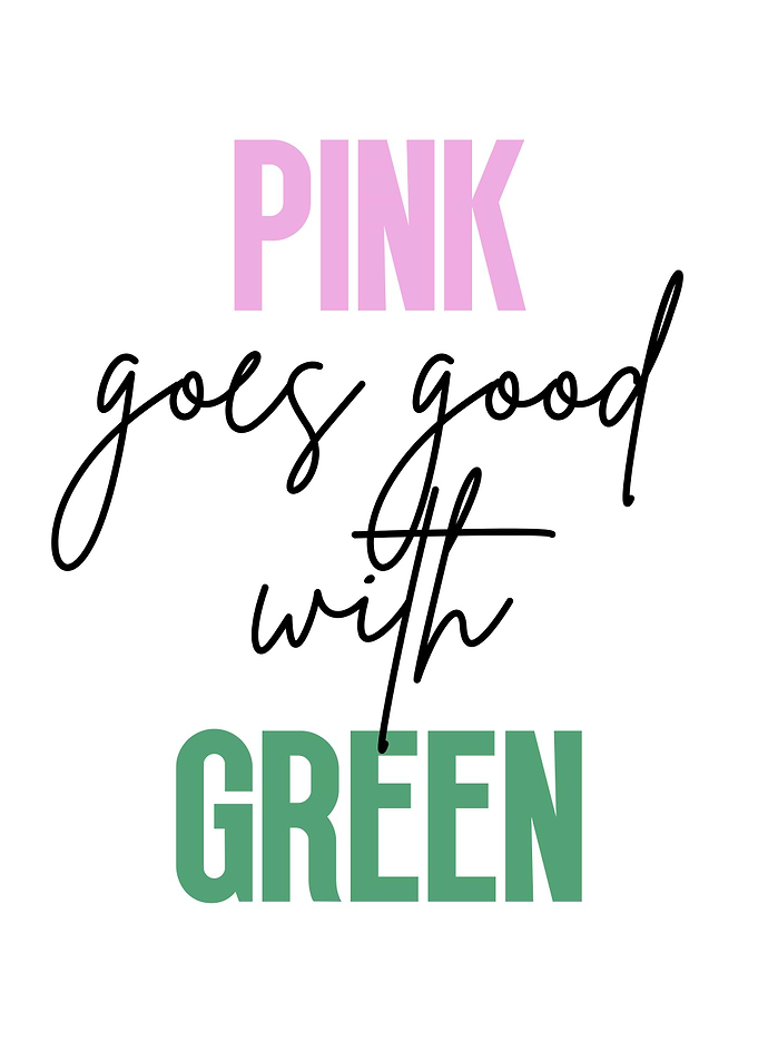 Pink goes good with green
