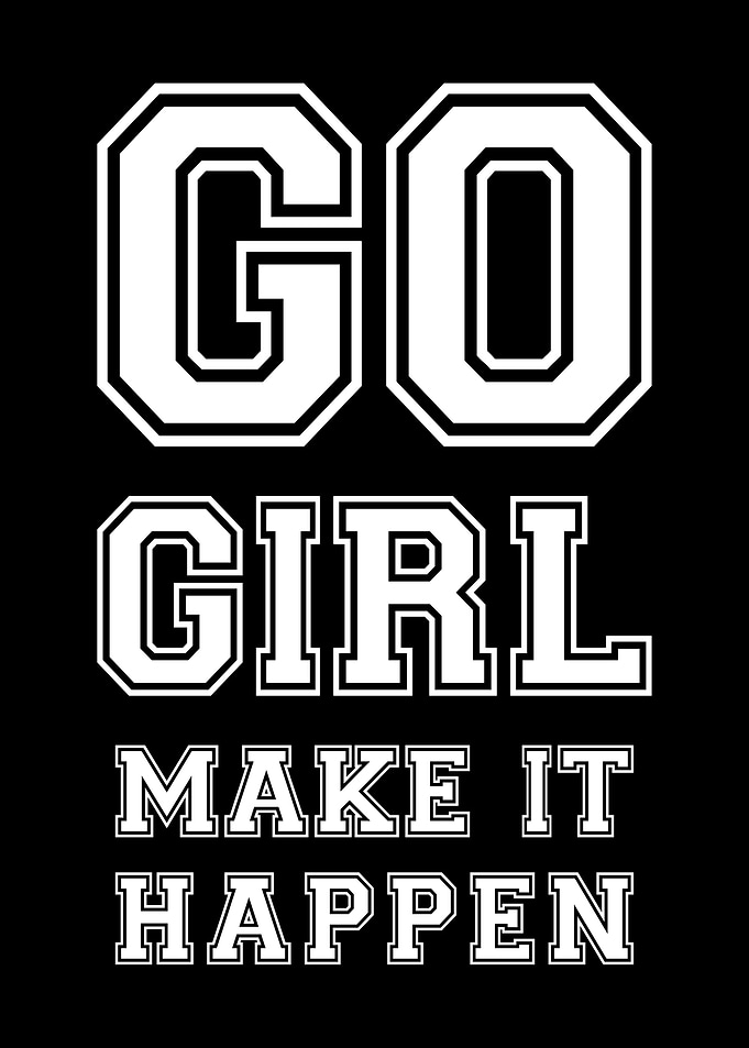 Go Girl Make It Happen