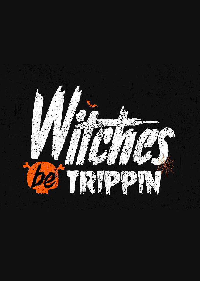 Witches Be Trippin' Halloween Graphic