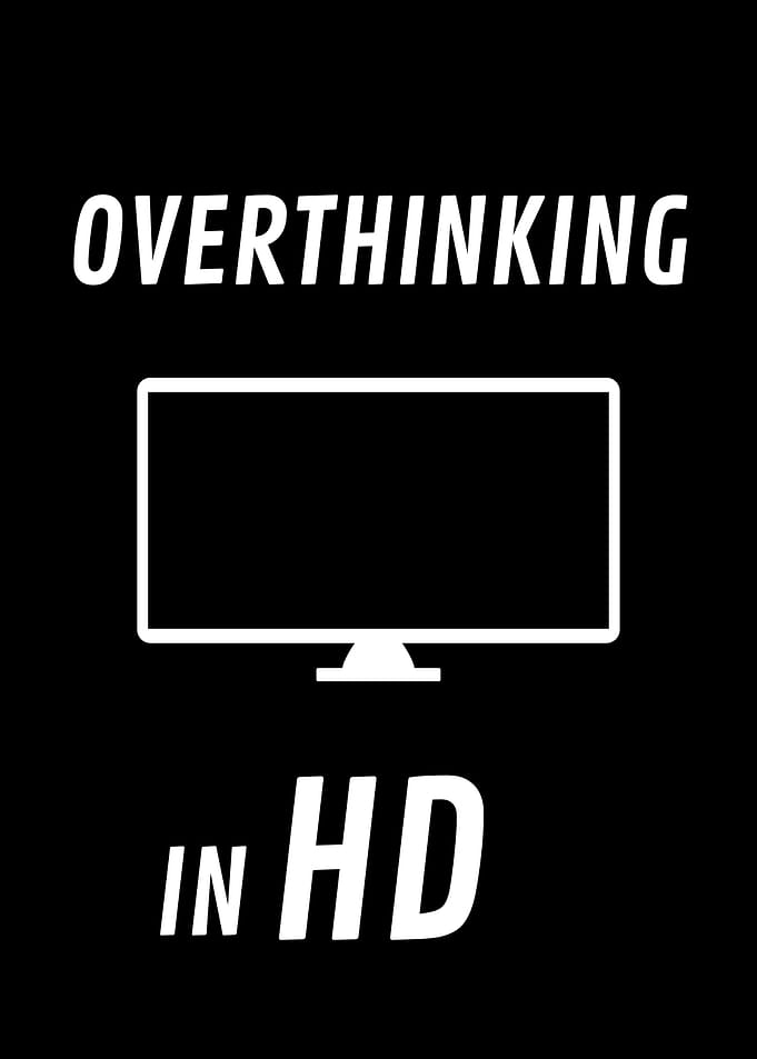 Overthinking in HD