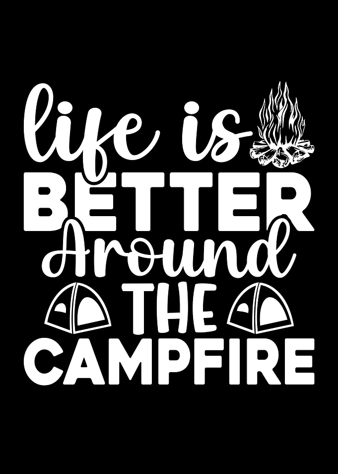 Life is Better Around the Campfire
