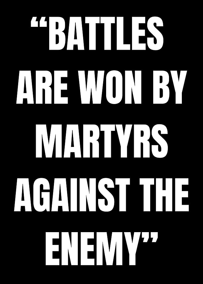 Battles are won by martyrs quote