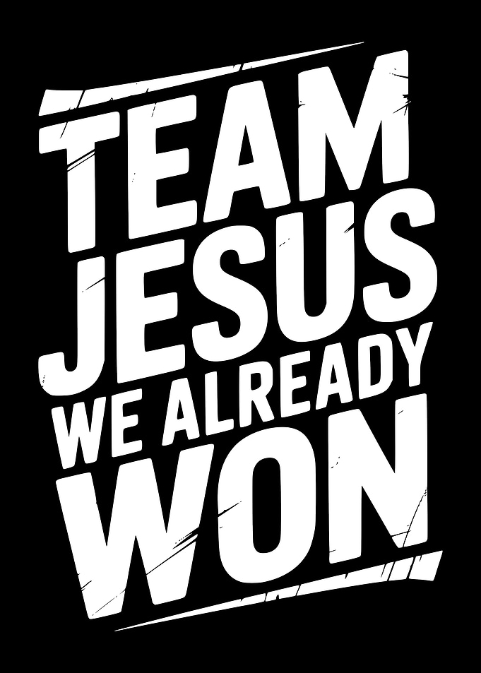 Team Jesus We Already Won