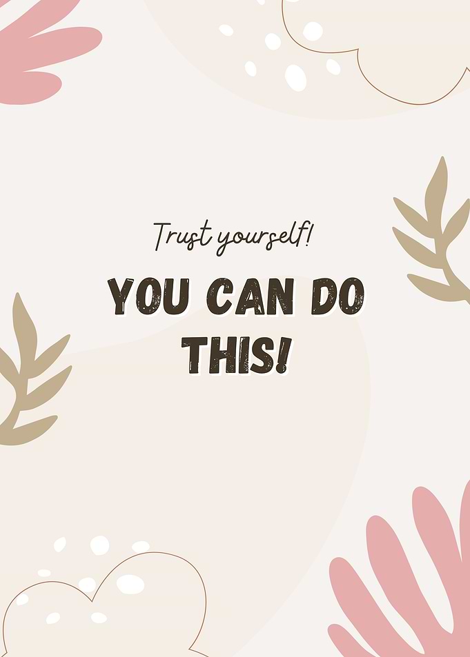 Trust Yourself! You Can Do This!