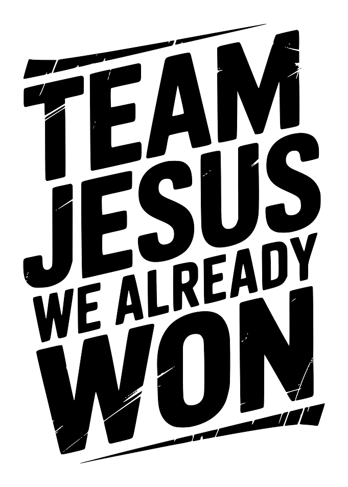 Team Jesus We Already Won