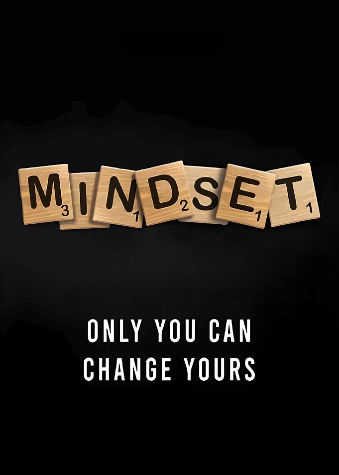 Mindset: Only You Can Change Yours