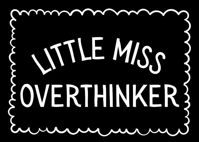 Little Miss Overthinker