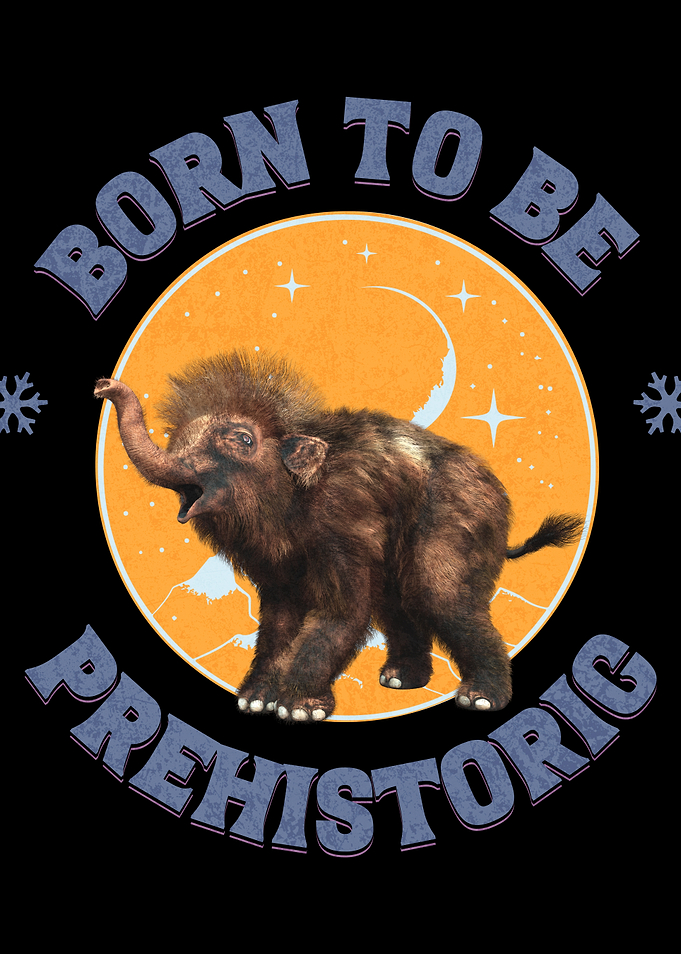 Born to be Prehistoric Mammoth Illustration