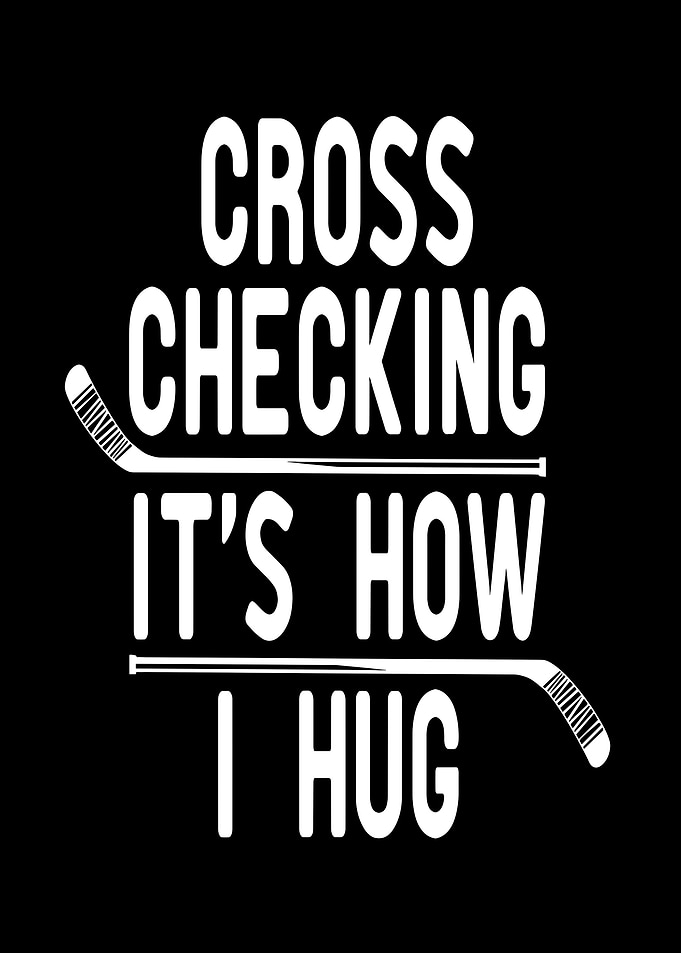 Cross Checking: It's How I Hug