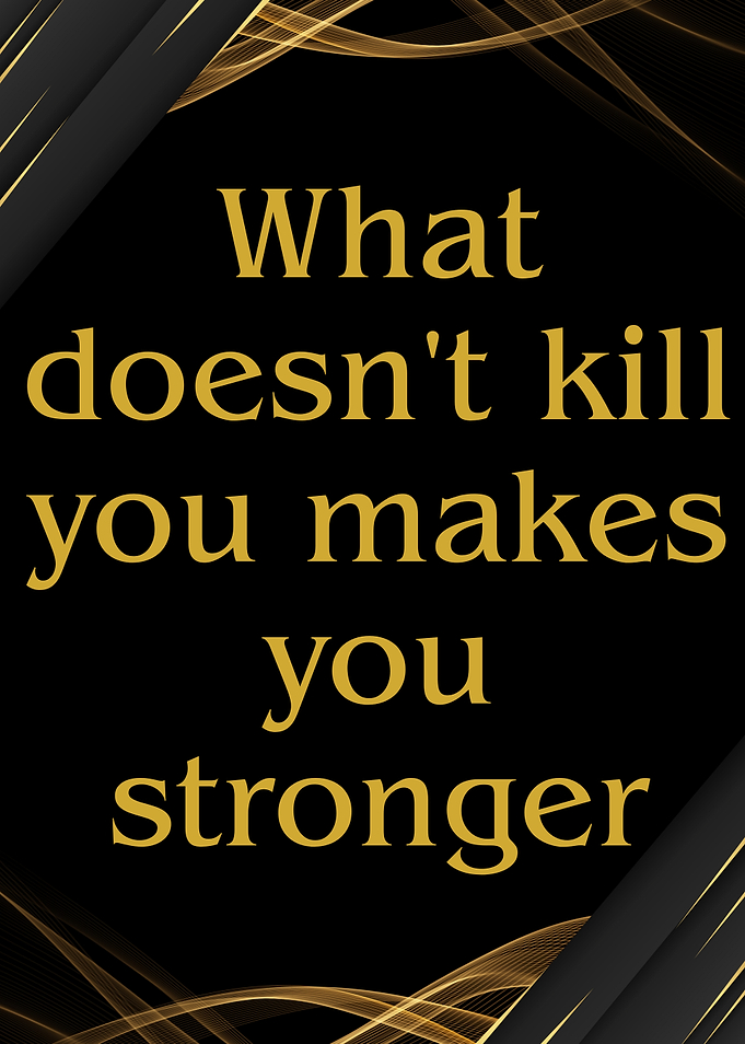Inspirational Quote: What Doesn't Kill You