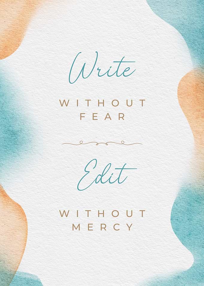 Write Without Fear, Edit Without Mercy