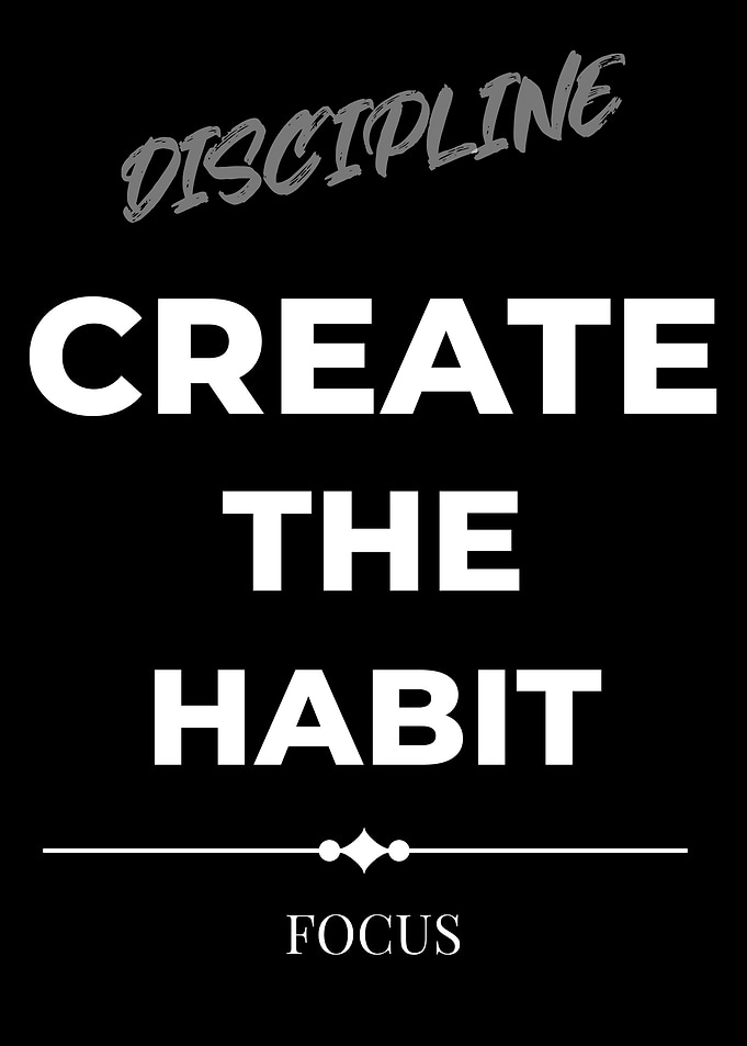 Discipline: Create the Habit, Focus