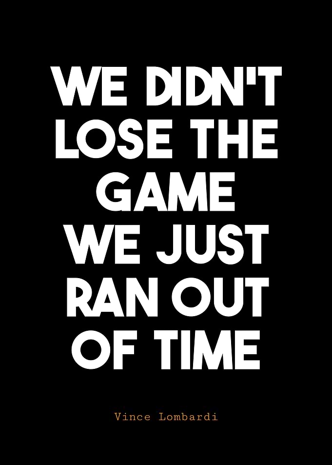 Vince Lombardi Quote: We Ran Out