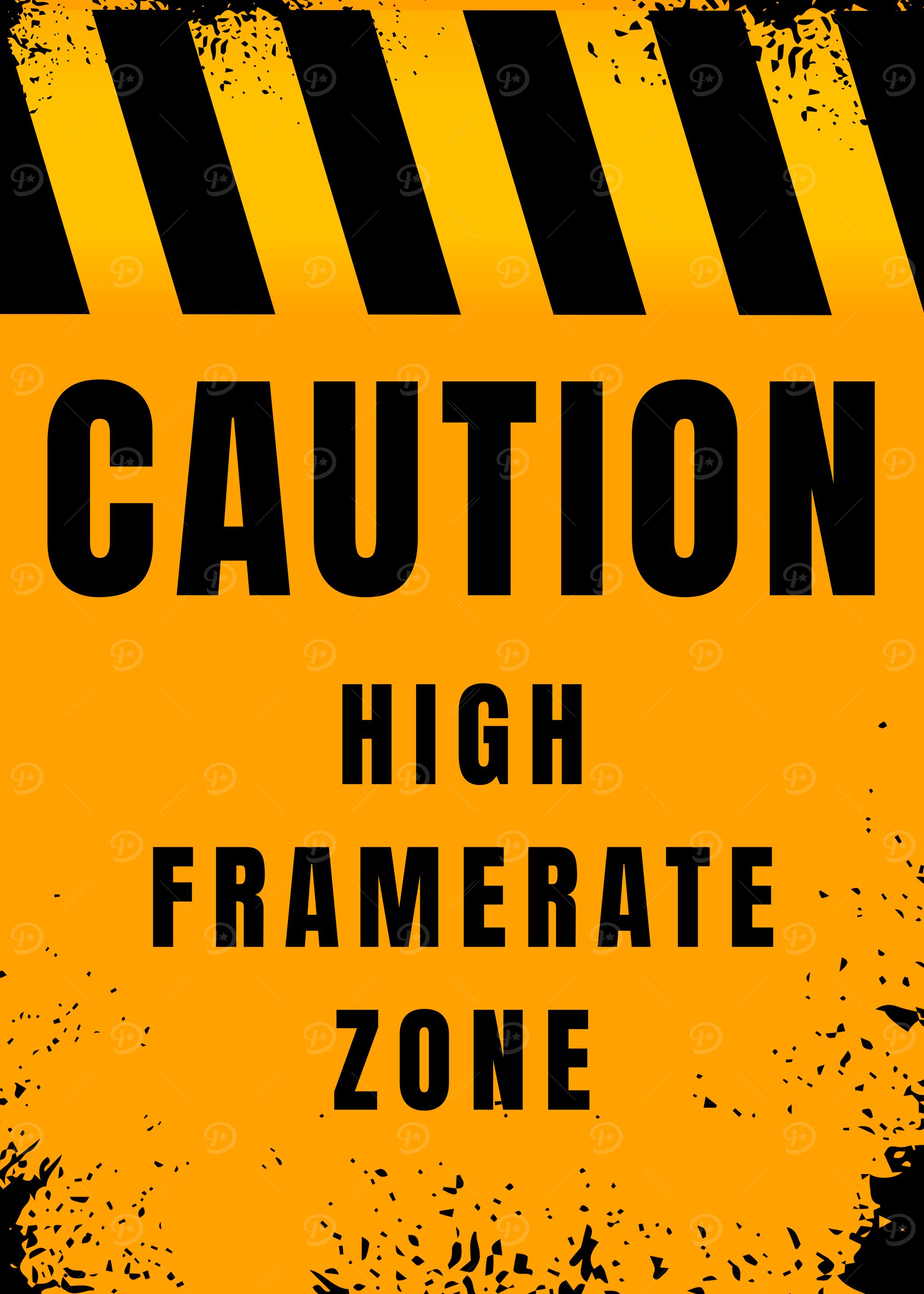 Caution: High Framerate Zone Sign