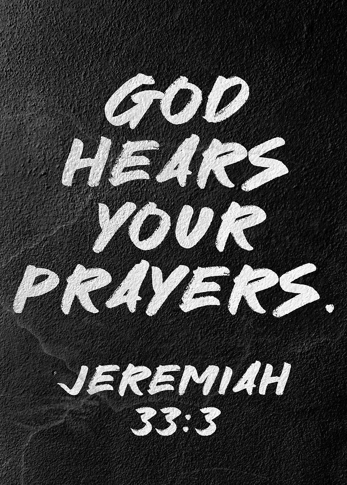 God Hears Your Prayers Jeremiah 33:3