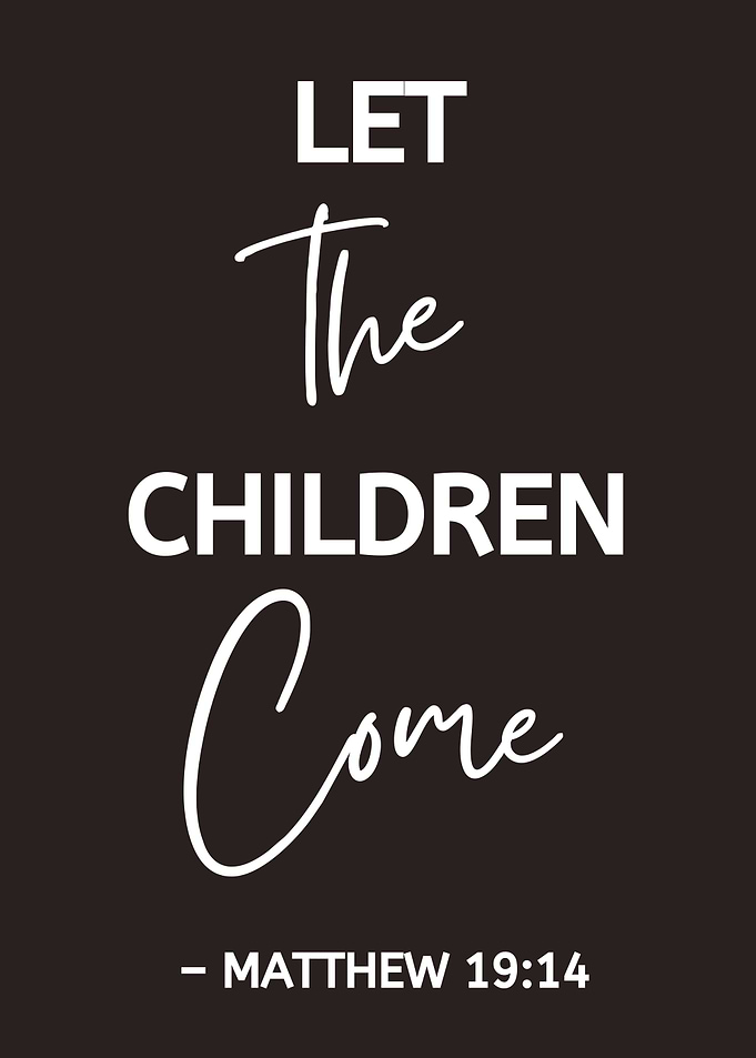 Let the Children Come - Matthew 19:14